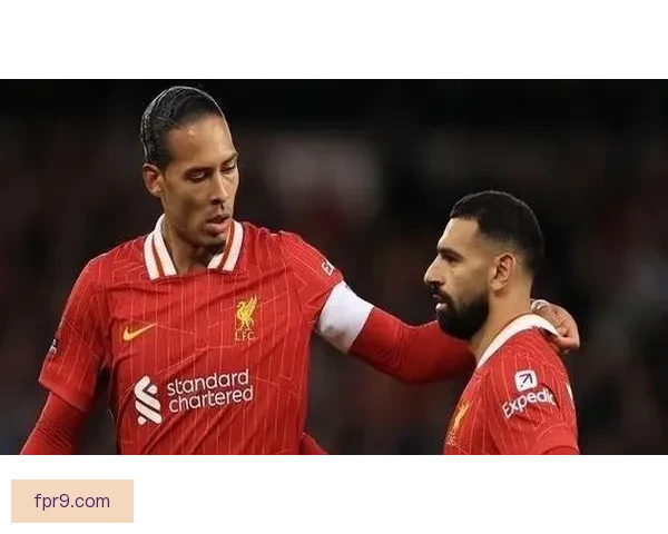 利物浦正式宣布续约范戴克与萨拉赫至2027年 双星继续携手征战英超